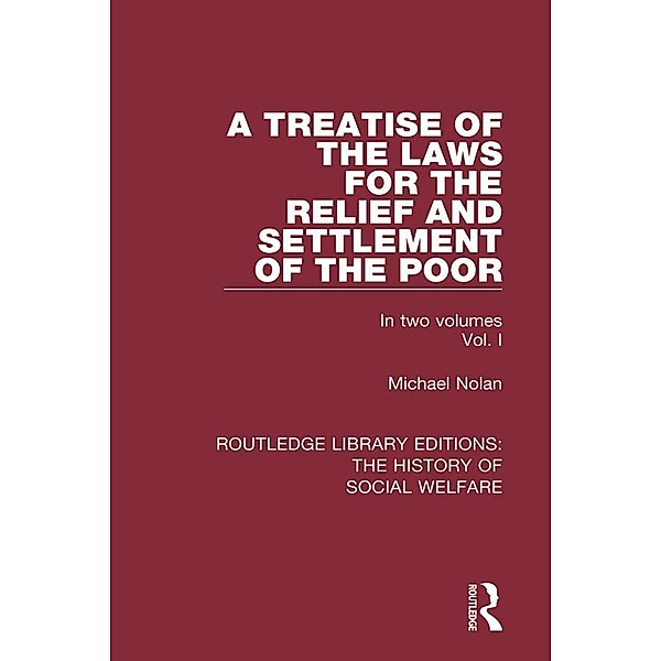 A Treatise of the Laws for the Relief and Settlement of the Poor, Michael Nolan
