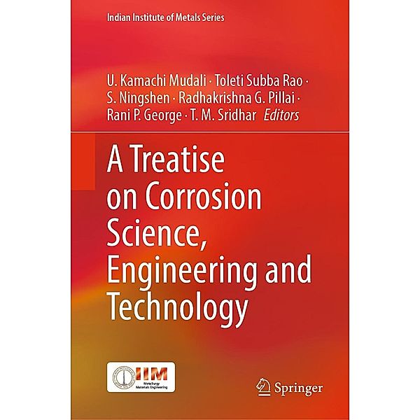 A Treatise on Corrosion Science, Engineering and Technology / Indian Institute of Metals Series