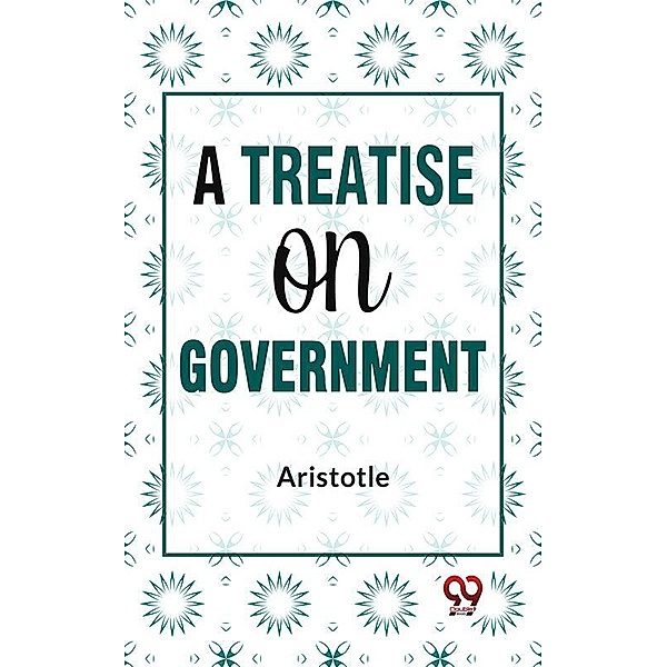 A Treatise On Government, Aristotle