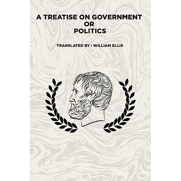 A Treatise on Government: Or, Aristotle