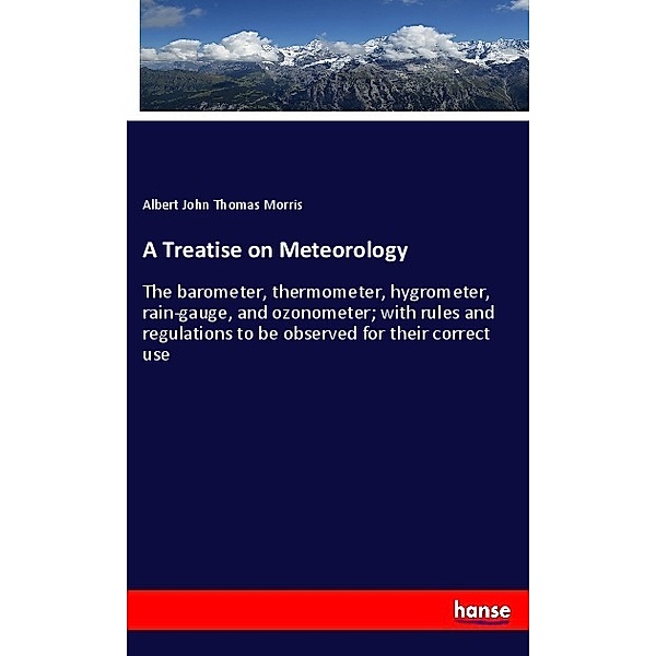 A Treatise on Meteorology, Albert John Thomas Morris