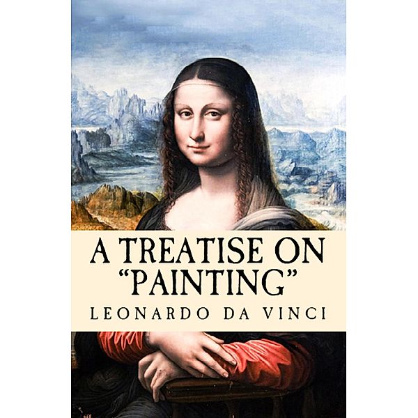 A Treatise on Painting, Leonardo Da Vinci