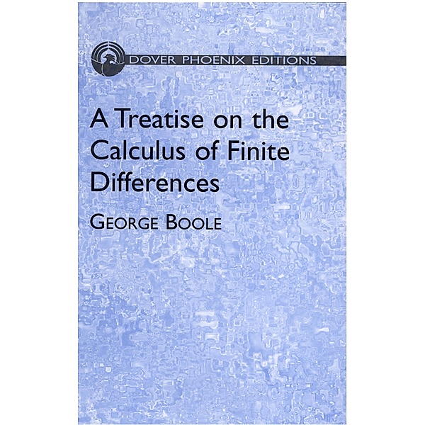 A Treatise on the Calculus of Finite Differences / Dover Books on Mathematics, George Boole