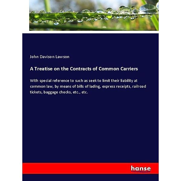A Treatise on the Contracts of Common Carriers, John Davison Lawson