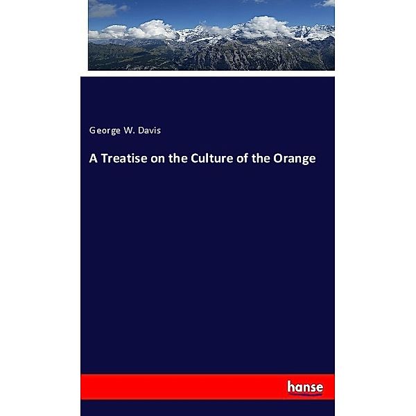 A Treatise on the Culture of the Orange, George W. Davis