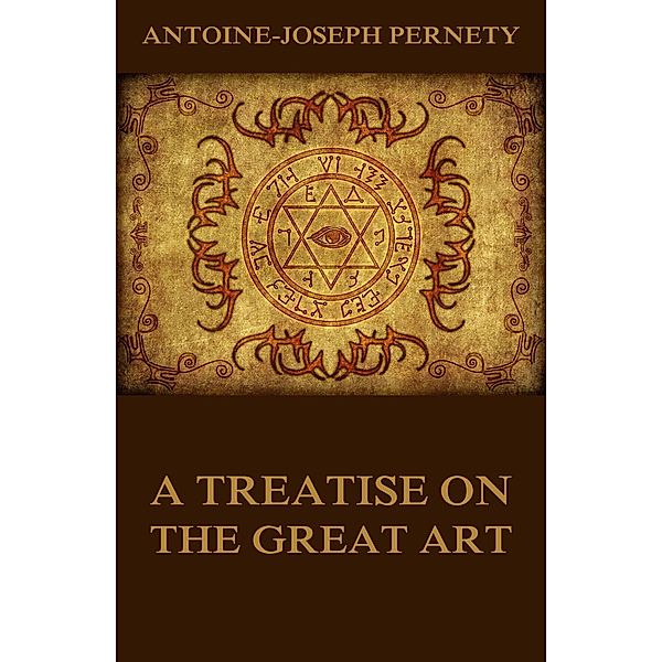 A Treatise On The Great Art, Antoine-Joseph Pernety