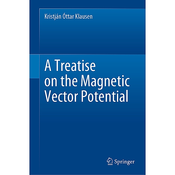 A Treatise on the Magnetic Vector Potential, Kristján Óttar Klausen