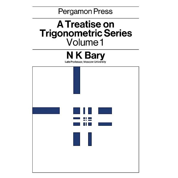 A Treatise on Trigonometric Series, N. K. Bary