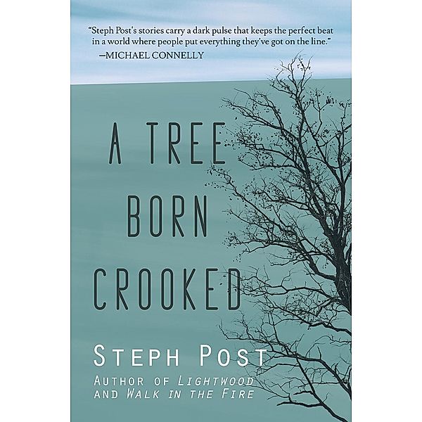 A Tree Born Crooked, Steph Post