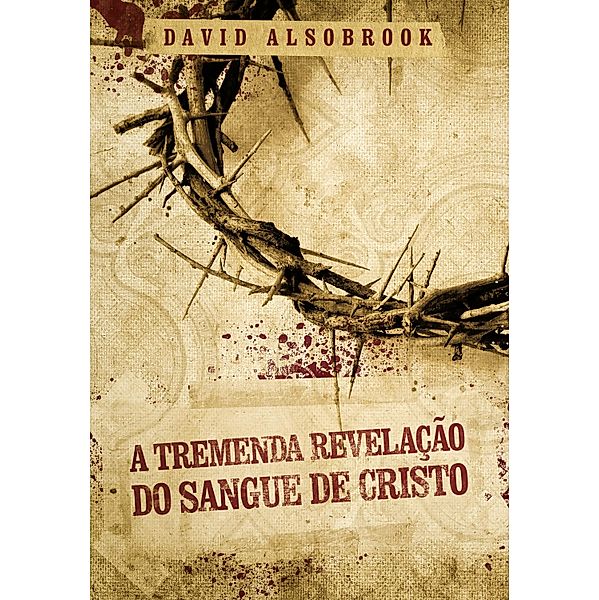 A tremenda revelação do sangue de Cristo, David Alsobrook