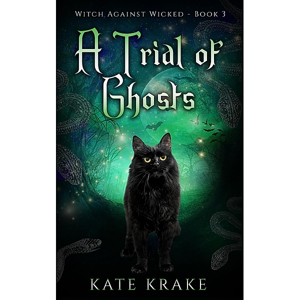 A Trial of Ghosts (Witch Against Wicked, #3) / Witch Against Wicked, Kate Krake