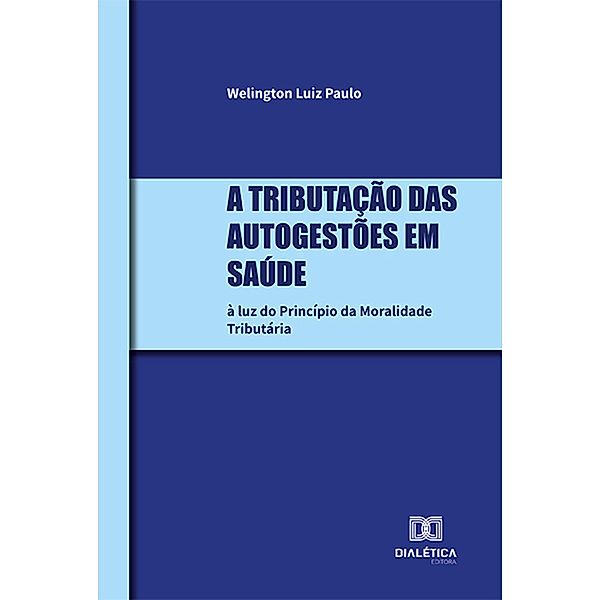 A tributação das Autogestões em Saúde, Welington Luiz Paulo