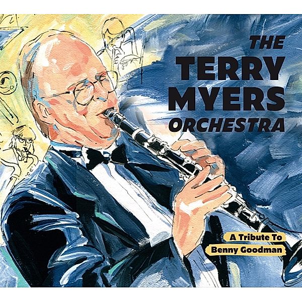 A Tribute to Benny Goodman, Terry Myers Orchestra