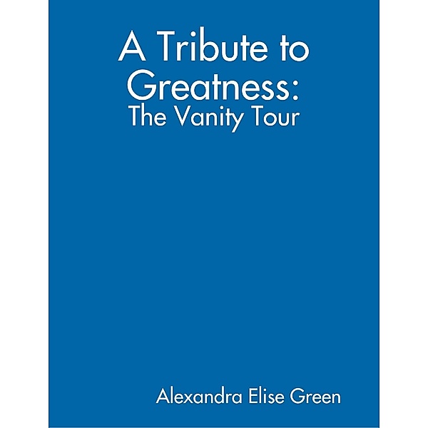 A Tribute to Greatness: The Vanity Tour, Alexandra Elise Green