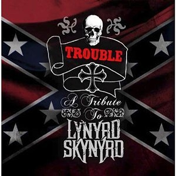 A Tribute To Lynyrd Skynyrd: Trouble, Diverse Interpreten