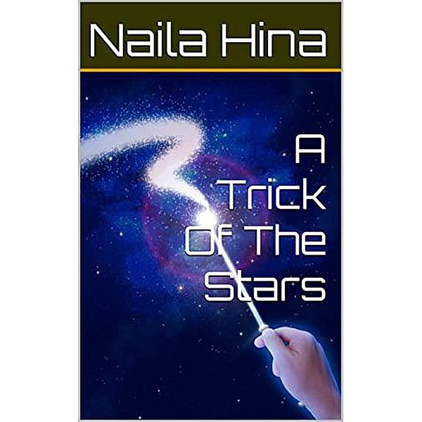 A Trick Of The Stars, Naila Hina