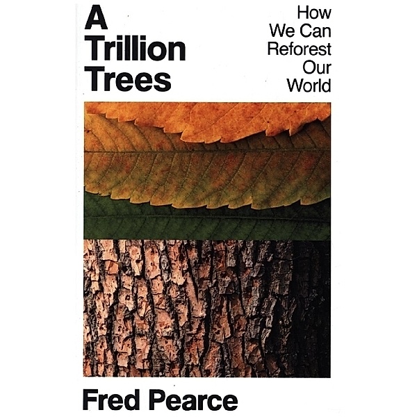 A Trillion Trees, Fred Pearce