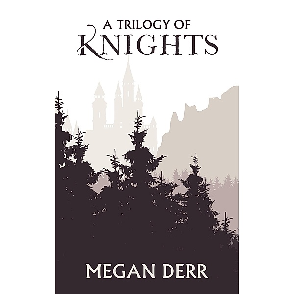 A Trilogy of Knights, Megan Derr