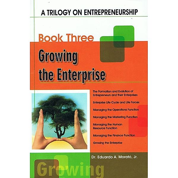 A Trilogy On Entrepreneurship: Growing the Enterprise, Eduardo A. Morato