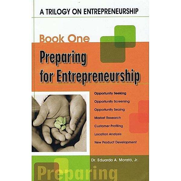 A Trilogy On Entrepreneurship: Preparing for Entrepreneurship, Eduardo A. Morato