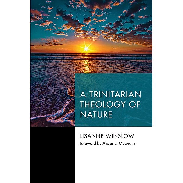 A Trinitarian Theology of Nature / Princeton Theological Monograph Series Bd.244, Lisanne Winslow