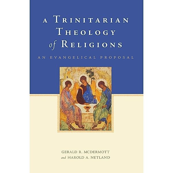 A Trinitarian Theology of Religions, Gerald R. McDermott, Harold A. Netland