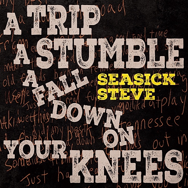 A Trip A Stumble A Fall Down On Your Knees, Seasick Steve
