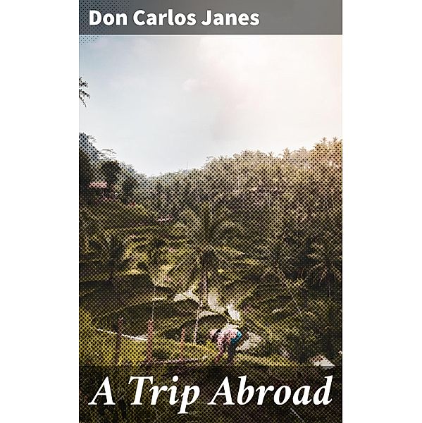 A Trip Abroad, Don Carlos Janes