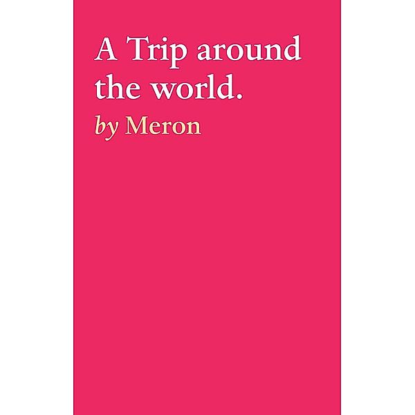 A Trip around the world., Meron