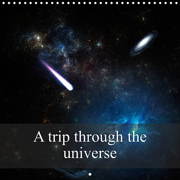 A trip through the universe (Wall Calendar 2023 300 × 300 mm Square), Alain Gaymard