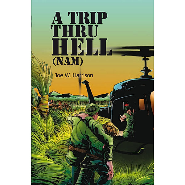 A Trip Thru Hell (Nam), Joe W. Harrison