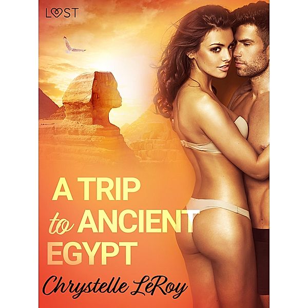 A Trip To Ancient Egypt - Erotic Short Story / LUST, Chrystelle Leroy