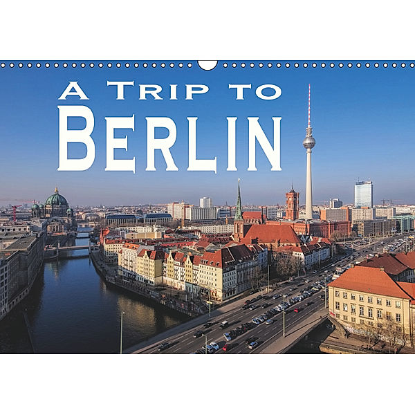 A Trip to Berlin (Wall Calendar 2019 DIN A3 Landscape), LianeM