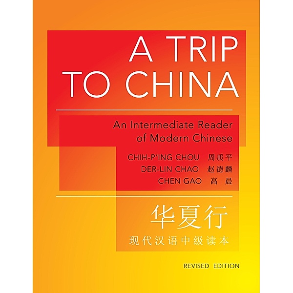 A Trip to China / The Princeton Language Program: Modern Chinese Bd.29, Chih-p'ing Chou, Der-Lin Chao, Chen Gao