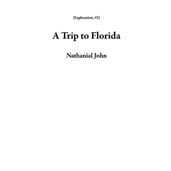 A Trip to Florida (Exploration, #2) / Exploration, Nathanial John