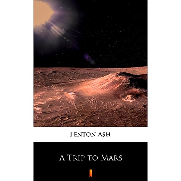 A Trip to Mars, Fenton Ash