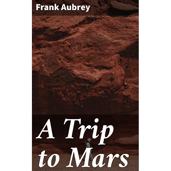 A Trip to Mars, Frank Aubrey