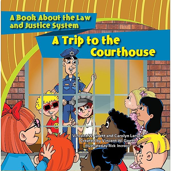 A Trip to the Courthouse / The Brite Star Kids Learn About the Justice System, Vincent W. Goett, Carolyn Larsen