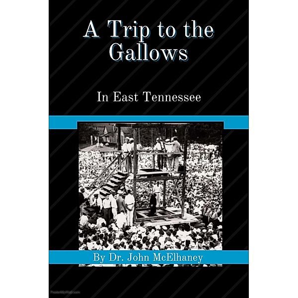 A Trip To the Gallows in East Tennessee, John McElhaney