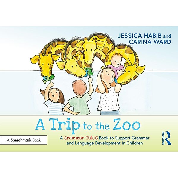 A Trip to the Zoo: A Grammar Tales Book to Support Grammar and Language Development in Children, Jessica Habib