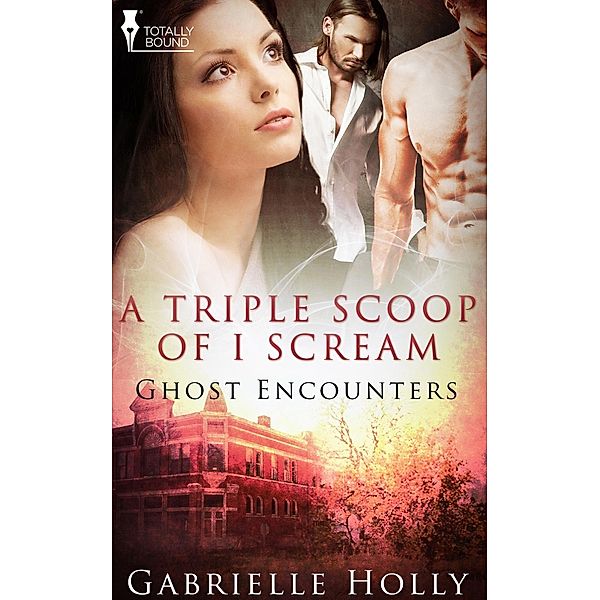 A Triple Scoop of I Scream / Ghost Encounters, Gabrielle Holly