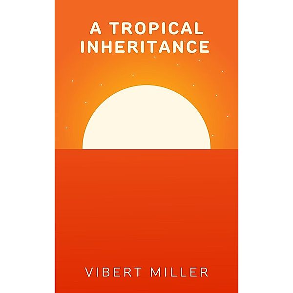 A Tropical Inheritance, Vibert Miller