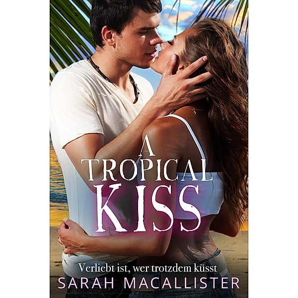 A Tropical Kiss, Sarah Macallister