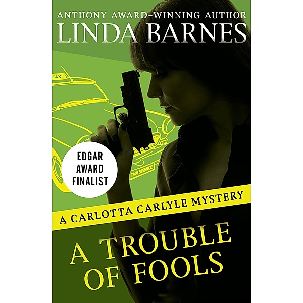 A Trouble of Fools / The Carlotta Carlyle Mysteries, Linda Barnes