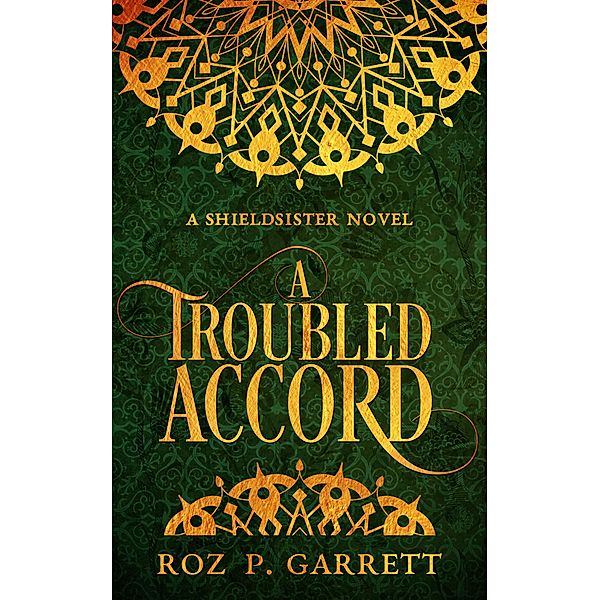 A Troubled Accord (Shieldsister, #2) / Shieldsister, Roz P. Garrett