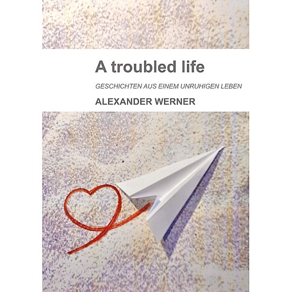 A troubled life, Alexander Werner