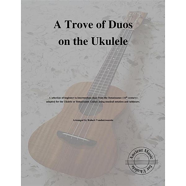 A Trove of Duos on the Ukulele, Robert Vanderzweerde