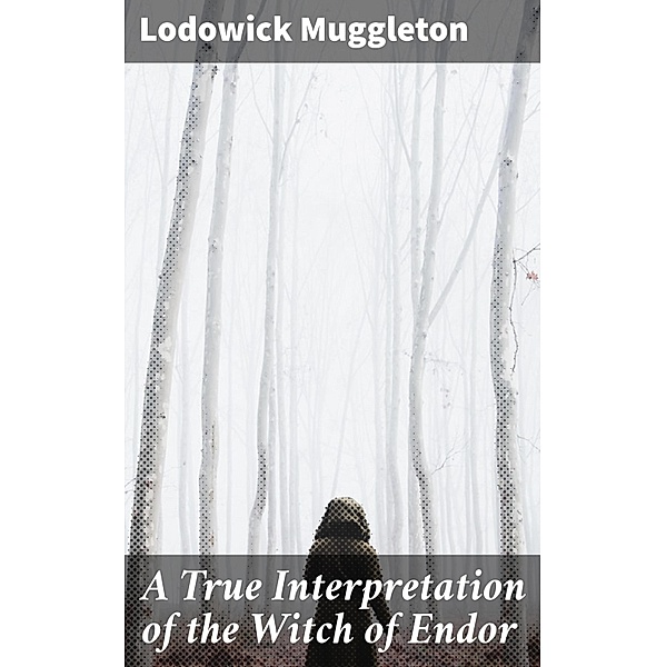 A True Interpretation of the Witch of Endor, Lodowick Muggleton