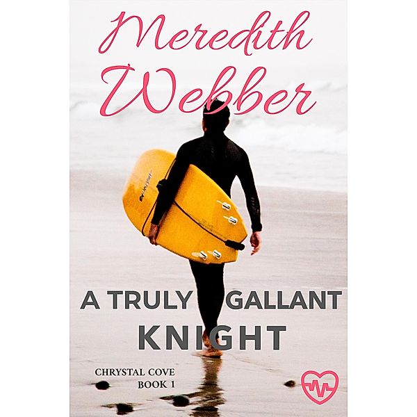A Truly Gallant Knight (Crystal Cove, #1) / Crystal Cove, Meredith Webber