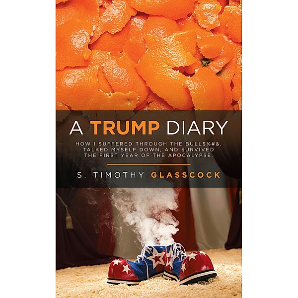 A Trump Diary, S. Timothy Glasscock